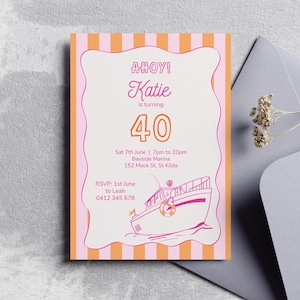 May include: A birthday invitation in pink and orange, featuring the text "AHOY! Katie is turning 40." The invitation includes event details and a boat illustration. The design has a striped border.