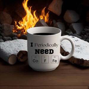 Science Teacher Gift Black and White Periodically Need Coffee Mug in 11 or 15 Ounces