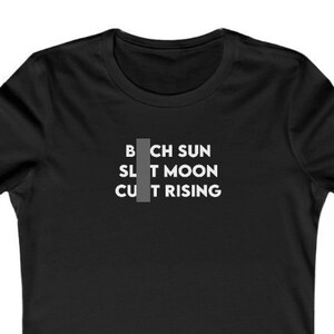 B*tch Sun, Sl*t Moon, C*nt Rising - Unisex Jersey Short Sleeve T-Shirt - Black or White Text
