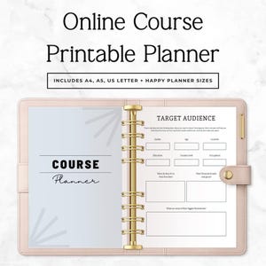 May include: A light pink binder containing printable planner pages. The cover page reads Online Course Printable Planner, Includes A4, A5, US Letter + Happy Planner Sizes. The interior page features the text Course Planner and Target Audience.