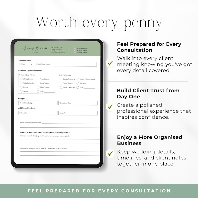 May include: A digital floral consultation form displayed on a tablet screen, featuring sections for client preferences, budget, and delivery details. The text reads Worth every penny, Feel Prepared for Every Consultation, and Build Client Trust.