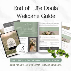 May include: A 13-page End of Life Doula Welcome Guide document set featuring sage green accents, floral imagery, and text sections including The Support Process & Logistics, Initial Consultation & Planning, and Welcome.