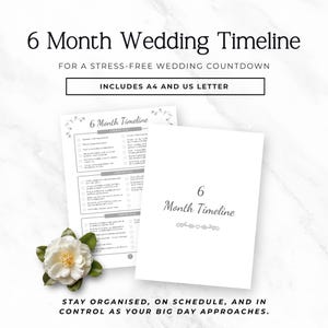May include: A white wedding timeline with the text "6 Month Wedding Timeline" and "Includes A4 and US Letter". The image also includes a white flower and the text "Stay organised, on schedule, and in control as your big day approaches."