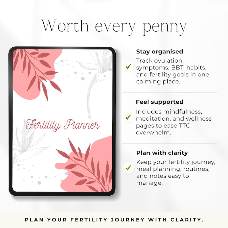 K&ouml;nnte beinhalten: Ein digitales Tablet mit einem "Fertility Planner" mit rosa und wei&szlig;en floralen Akzenten. Der Text enth&auml;lt "Worth every penny", "Stay organised", "Feel supported" und "Plan with clarity". Der untere Teil lautet "PLAN YOUR FERTILITY JOURNEY WITH CLARITY."