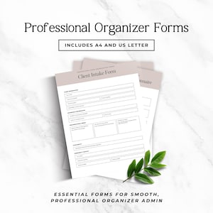 May include: A stack of beige and white professional organizer forms with the text "Client Intake Form" and "Includes A4 and US Letter". The forms are on a white marble surface with green leaves. The text "Essential Forms for Smooth, Professional Organizer Admin" is at the bottom.