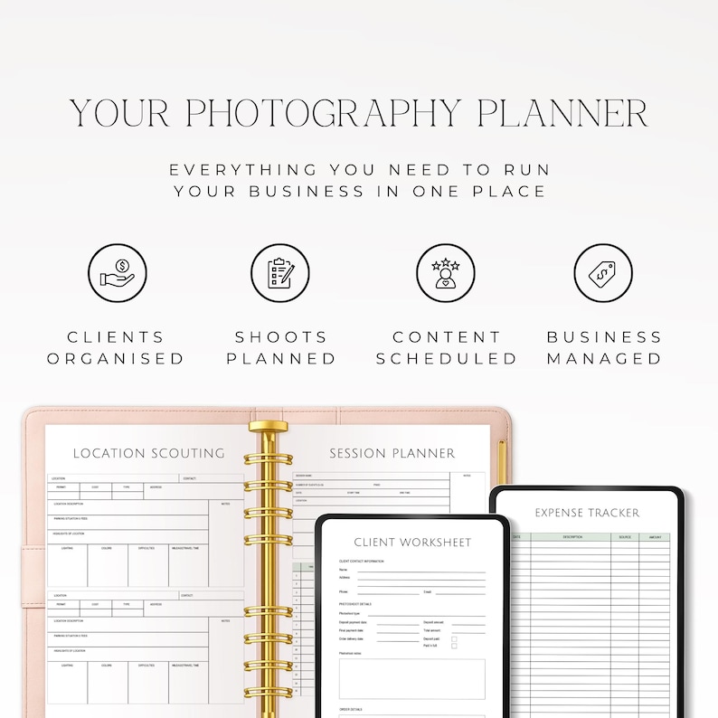 May include: A photography planner with a gold ring binder, featuring pages for location scouting, session planning, client worksheets, and expense tracking. The text reads: YOUR PHOTOGRAPHY PLANNER, EVERYTHING YOU NEED TO RUN YOUR BUSINESS IN ONE PLACE.
