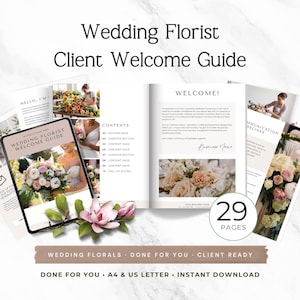 May include: A digital wedding florist welcome guide with the title "Wedding Florist Client Welcome Guide". The guide includes images of floral arrangements, a table of contents, and the text "29 pages".
