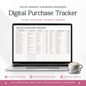 May include: A laptop screen shows a "Digital Purchase Tracker" spreadsheet, with columns for "Product Name" and "Cost." A cup of coffee sits to the right. Text at the bottom reads "Fully Editable," "Instant Download," and "Google Sheets." The image promotes organisation.