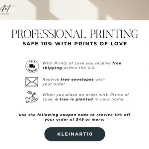 May include: A white background with black text that reads "Professional Printing" and "Safe 10% with Prints of Love". Below the text are three icons with text describing free shipping, free envelopes, and a tree planted with each order. The text "Use the following coupon code to receive 10% off your order of $49 or more: KLEINART10" is displayed in black text on a dark gray background.