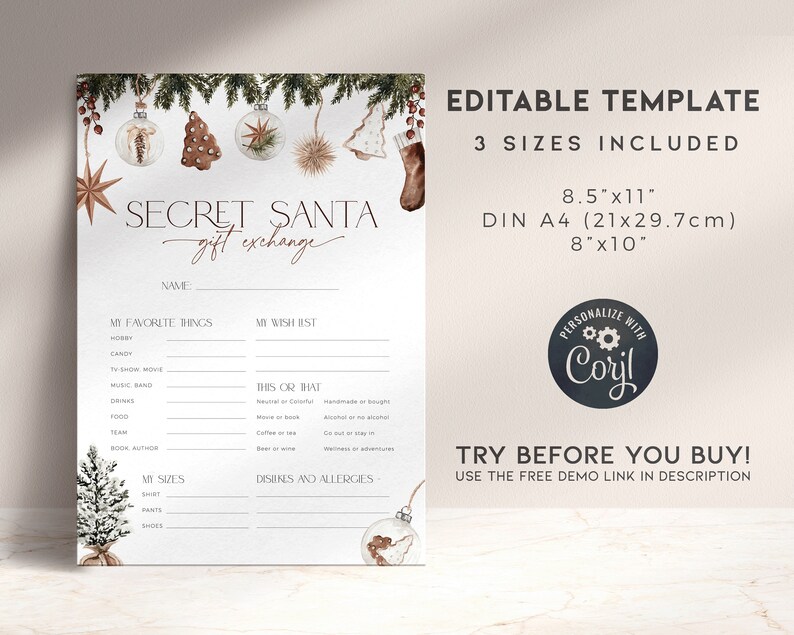 May include: A printable Secret Santa gift exchange template with a festive design. The template includes sections for name, favorite things, wish list, and more. It is available in three sizes: 8.5"x11", 8"x10", and DIN A4 (21x29.7cm).