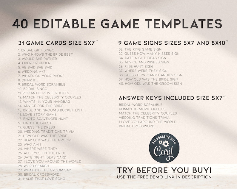 Pu&ograve; includere: Un set stampabile di 40 modelli di giochi modificabili per addio al nubilato. I modelli sono progettati per schede di 12,7 x 17,8 cm e 20,3 x 25,4 cm. Il testo include idee di gioco come "Bingo dei regali di nozze", "Chi conosce meglio la sposa", "Matrimonio dalla A alla Z", "Citazioni di film romantici", "Abbinare le coppie di celebrit&agrave;", "Consigli per la sposa", "Gioco della storia d'amore", "Caccia al tesoro fotografica", "Indovina l'abito", "Quiz sulle tradizioni di matrimonio", "Quanti anni aveva la sposa", "Quanti anni aveva lo sposo", "Chi sono io", "Dove erano", "Tutti gli occhi sulla sposa", "Scheda di idee per un appuntamento", "Ti amo in tutto il mondo", "Ricerca di parole", "Cosa ha detto lo sposo", "Cruciverba di matrimonio", "Nomina quella canzone d'amore", "Il cartello del gioco degli anelli", "Indovina quanti baci", "Idee per un appuntamento", "Consigli e desideri", "Il cartello della caccia agli anelli", "Dove erano", "Indovina quanti dolci", "Quanti anni aveva la sposa", "Quanti anni aveva lo sposo". Il testo include anche "Chiavi di risposta incluse Dimensione 12,7 x 17,8 cm" e "Prova prima di acquistare! Utilizza il link di demo gratuito nella descrizione".