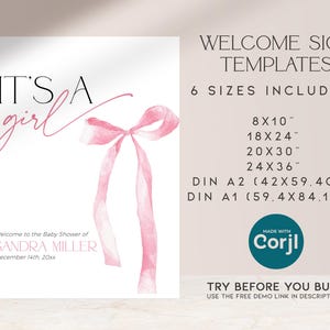 May include: A printable welcome sign template for a baby shower. The sign features a pink watercolour bow and the text "IT'S A girl". The sign also includes the text "Welcome to the Baby Shower of SANDRA MILLER December 14th, 20xx". The sign is available in six sizes: 8x10 inches, 18x24 inches, 20x30 inches, 24x36 inches, DIN A2 (42x59.4 cm), and DIN A1 (59.4x84.1 cm).