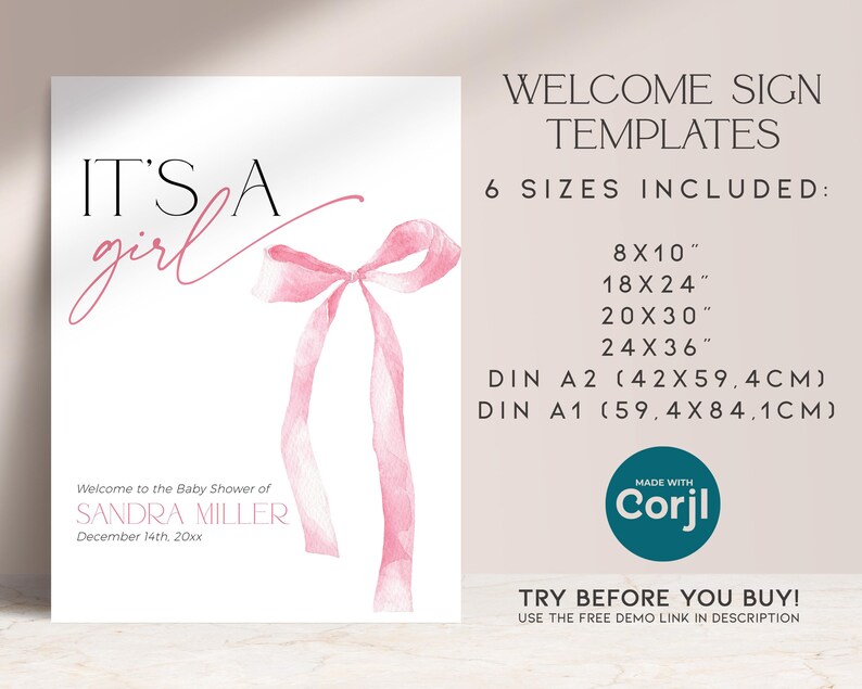 May include: A printable welcome sign template for a baby shower. The sign features a pink watercolour bow and the text "IT'S A girl". The sign also includes the text "Welcome to the Baby Shower of SANDRA MILLER December 14th, 20xx". The sign is available in six sizes: 8x10 inches, 18x24 inches, 20x30 inches, 24x36 inches, DIN A2 (42x59.4 cm), and DIN A1 (59.4x84.1 cm).
