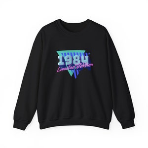 1984 Limited Edition Sweatshirt, 40th Birthday, 1984 Birthday, Turning 40, Vintage, Retro, Gift for 40th Birthday