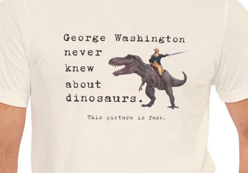George Washington Dinosaur Shirt, Funny History Shirt, History Teacher Shirt, History Trivia, Funny Shirt, T-Rex Shirt, American History image 1