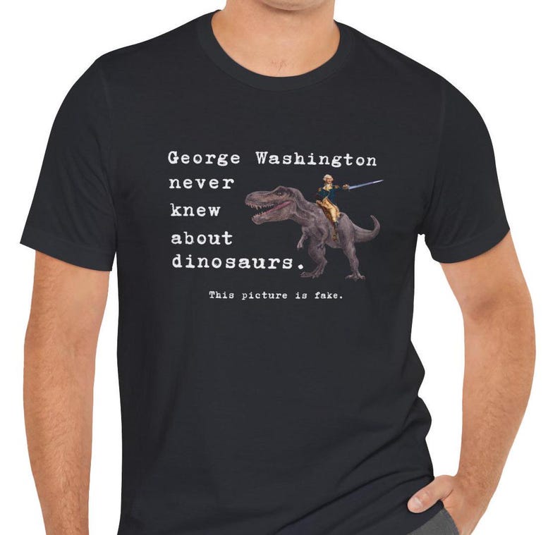 George Washington Dinosaur Shirt, Funny History Shirt, History Teacher Shirt, History Trivia, Funny Shirt, T-Rex Shirt, American History image 3