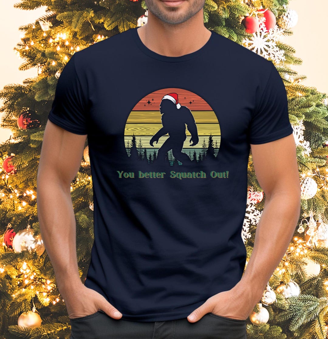 Bigfoot Christmas Shirt, Sasquatch, You Better Squatch Out, Funny Shirt ...