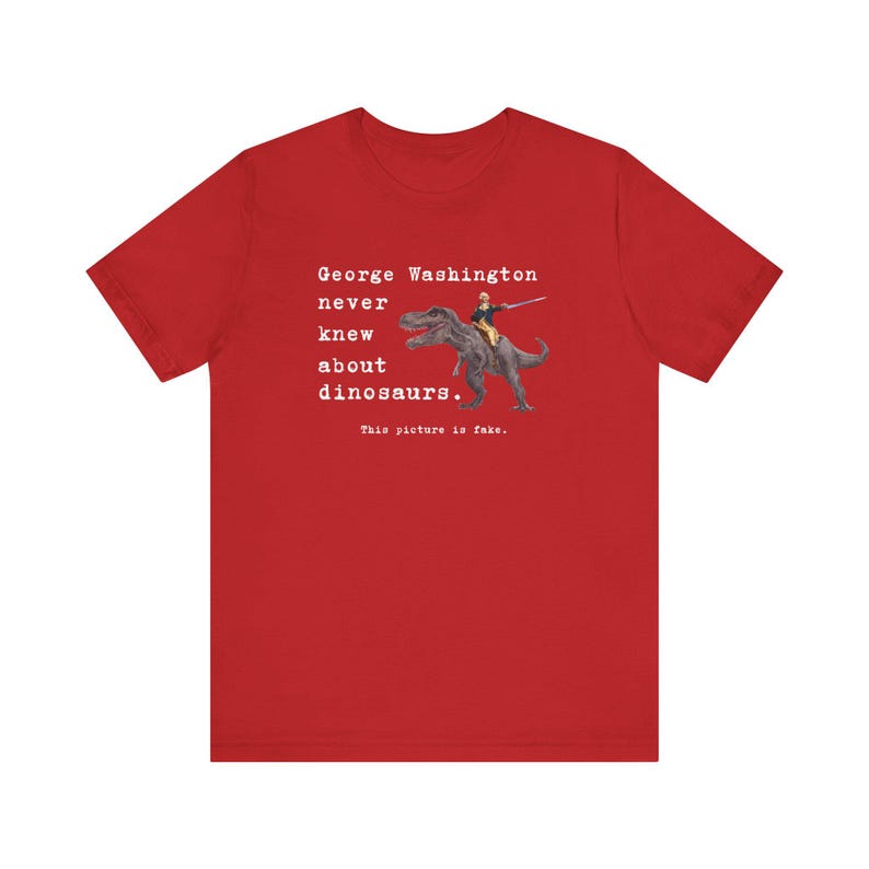 George Washington Dinosaur Shirt, Funny History Shirt, History Teacher Shirt, History Trivia, Funny Shirt, T-Rex Shirt, American History image 7