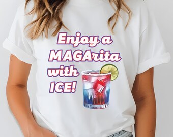 MAGArita with ICE, Independence Day, Summer Tee, Funny Shirt, Trump. Republican, Patriotic, America, July 4th, Comfort , Red White and Blue