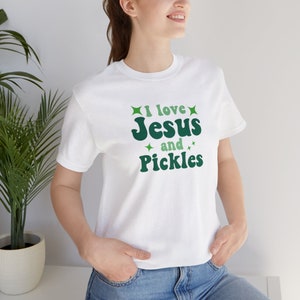 I Love Jesus and Pickles, Jesus Shirt, Pickle Shirt, Christian Shirt, Gift for Her