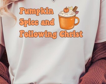 Pumpkin Spice and Following Christ, Christian Fall, Christian Gift, Pumpkin Spice Shirt, Graphic Tee, Gift for Her, Autumn Shirt