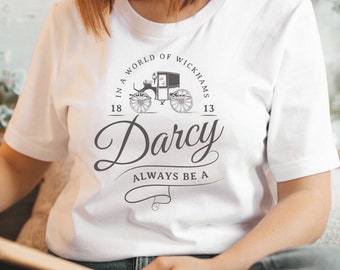Jane Austen Shirt Pride and Prejudice Always Be Mr Darcy, Dark Academia, Light Academia, Jane Austen Gifts, Bookish Shirt, Book Lovers Gifts