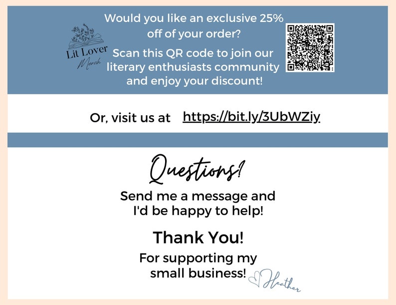 May include: A blue and white card with a QR code and the text "Would you like an exclusive 25% off of your order? Scan this QR code to join our literary enthusiasts community and enjoy your discount! Or, visit us at https://bit.ly/3UbWZiy Questions? Send me a message and I'd be happy to help! Thank You! For supporting my small business!"