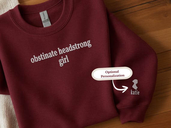 Embroidered Personalized Jane Austen Sweatshirt "Obstinate Headstrong Girl" Quote & Custom Name Sleeve for Literary Girl Reader