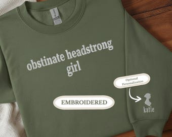 Personalized Embroidered Jane Austen Sweatshirt "Obstinate Headstrong Girl" Quote & Custom Name Sleeve for Literary Girl Reader