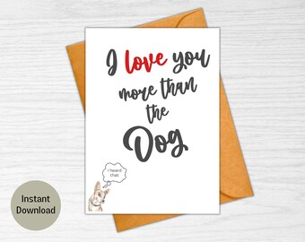 Printable love you more than the dog card, Valentines gift for him or her, 1st Anniversary card for husband or wife, cute romantic image