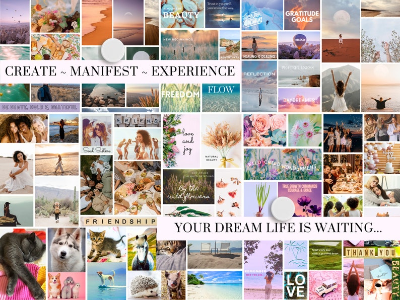 May include: A collage of images with inspirational quotes and phrases, including "Create", "Manifest", "Experience", "Freedom", "Flow", "Love and Joy", "Wild Child Wonderment", "Your Dream Life is Waiting", and "Thank You". The images are a mix of nature, people, and abstract designs.