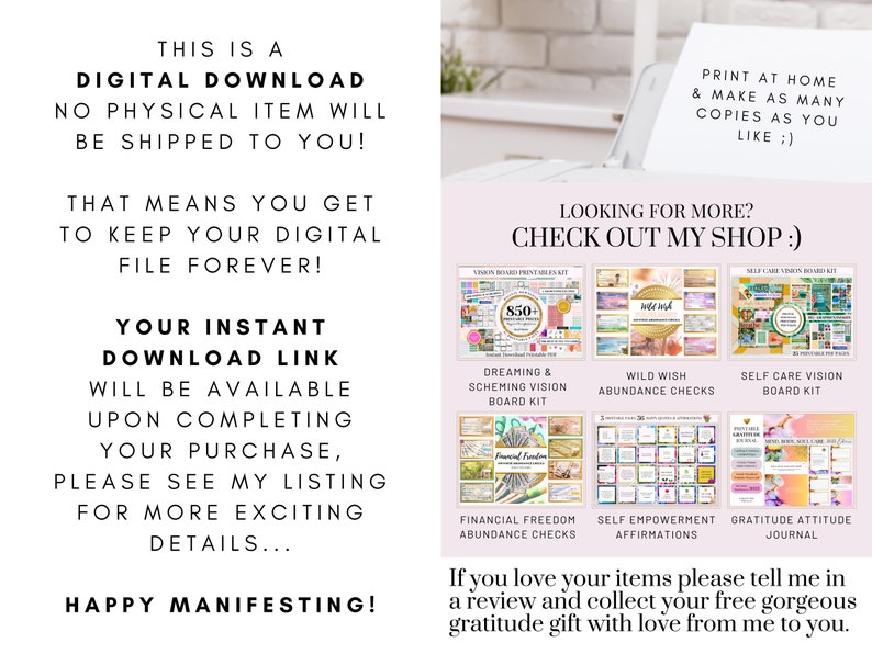 May include: A digital download product listing for printable vision boards and abundance checks. The listing features a variety of designs, including "Dreaming & Scheming Vision Board Kit", "Wild Wish Abundance Checks", and "Self Care Vision Board Kit". The text "PRINT AT HOME & MAKE AS MANY COPIES AS YOU LIKE :)" is also included in the image.