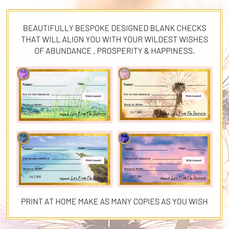 May include: Four printable blank checks with a pink background and gold accents. Each check features a different nature-themed image, including a dandelion, a field of flowers, a beach scene, and a sunset sky. The checks have lines for the name, date, pay to the order of, magical memo, and wish granted. The text "Signed Love From The Universe" is at the bottom of each check.