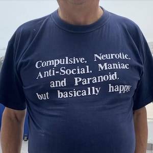Compulsive, Neurotic, Anti-Social, Maniac and Paranoid but basically happy Cursed T-Shirt Twitter Meme Shirts that go hard Gen Z Meme