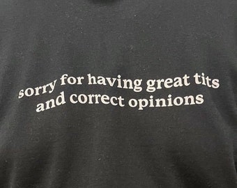 Sorry for having great tis and correct opinions  T-Shirt Y2K Cursed T-Shirt Twitter Meme Paris Hilton Shirts that go hard GenZ Meme meme Tee