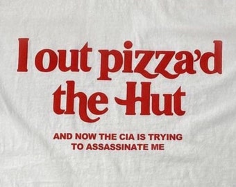 I out pizza'd the Hut CIA Assassinate Me Cursed T-Shirt Y2k Tee Cursed T-Shirt Twitter Meme Paris Hilton Shirts that go hard Weirdcore GenZ