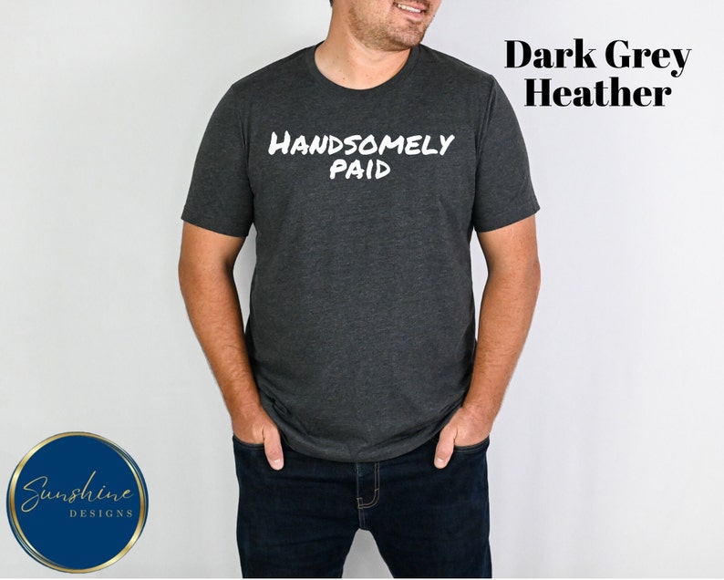 Handsomely Paid Shirt Funny Work Shirt Men's Work Shirt Etsy