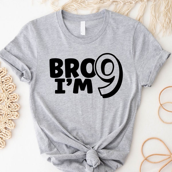 Bro I'm 9 Shirt, Boys 9th Birthday Tshirt, Funny Boys Birthday Sweatshirt, Ninth Birthday Party Hoodie, Nine Years Old Tee, Kid 9th Birthday