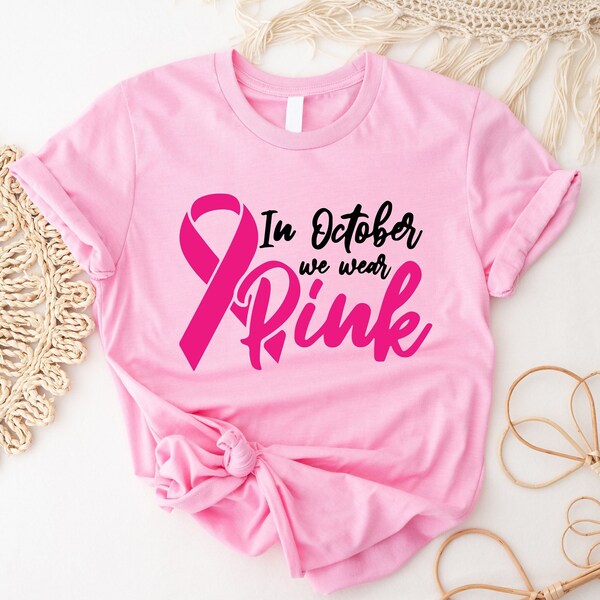 In October We Wear Pink Shirt, Breast Cancer Awareness T-shirt, Pink Ribbon Team Tee, Cancer Warrior Gift Shirt, Survivor Support Team Shirt