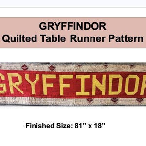 May include: A red and gold quilted table runner pattern with the word GRYFFINDOR in large yellow letters. The finished size is 81" x 18". The top of the image has the text "GRYFFINDOR Quilted Table Runner Pattern".