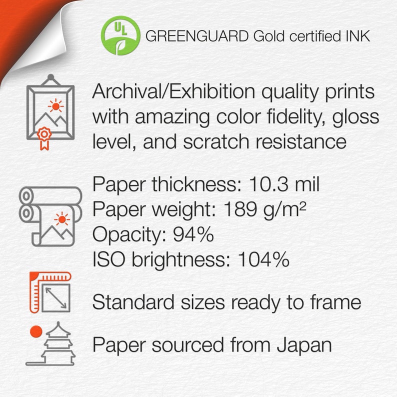 May include: Illustration of a print with a sun and mountains, showing the features of archival quality prints, including GREENGUARD Gold certified ink, 10.3 mil thickness, 189 g/m&sup2; weight, 94% opacity, and 104% ISO brightness. The print is also described as having standard sizes ready to frame and being sourced from Japan.