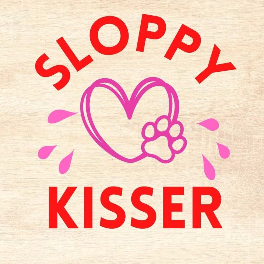Sloppy Kisser SVG File Etsy