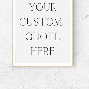 Custom Quote Digital Art Print - Choose Your Own Quote, Font and Size