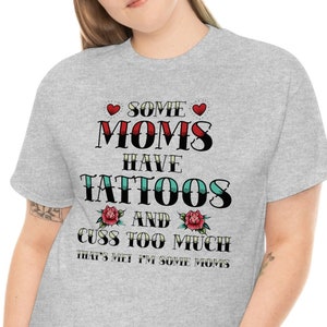 Mothers Day T-shirt, Gift for Mom, Mom Shirt, Mothers Day Gift, Tattoo Mom, Cussing Mom
