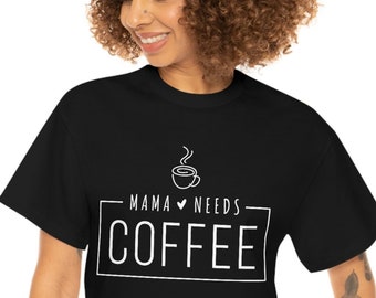 Mama Needs Coffee T-Shirt, Mothers Day Gift
