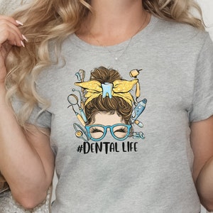 Dental Life Dentist Dental Hygienist Dental Assistant t-shirt gift, cute shirt for her