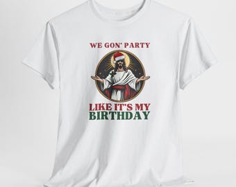 Funny Jesus Birthday Christmas T-Shirt, Holiday Christian Unisex Tee, Xmas Religious Gift Apparel, Sarcastic Church Humor Top