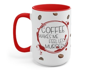 True Crime Coffee Mug: "Makes Me Feel Less Murdery" 15oz