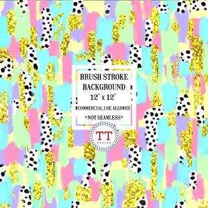 May include: Abstract digital paper with brush strokes in pink, yellow, blue, green, and purple with black and white polka dots and gold glitter. The text "Brush Stroke Background 12" x 12" Commercial Use Allowed *Not Seamless* TT Design" is in a white box.