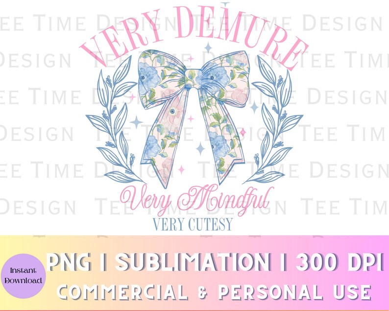 Peut inclure: Un design num&eacute;rique repr&eacute;sentant un n&oelig;ud floral dans des tons bleus et roses. Le n&oelig;ud est entour&eacute; d'une couronne de feuilles et le texte "Very Demure Very Mindful Very Cutesy" est &eacute;crit sous le n&oelig;ud.
